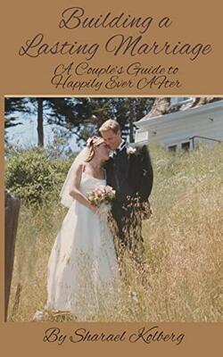 Building A Lasting Marriage: A Couple's Guide To Happily Ever After