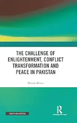 The Challenge of Enlightenment Conflict Transformation and Peace in Pakistan