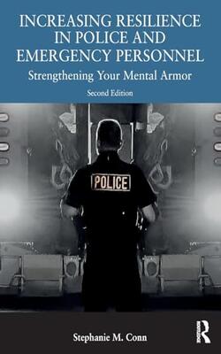 Increasing Resilience In Police And Emergency Personnel: Strengthening Your Mental Armor
