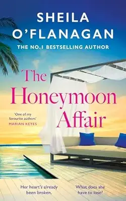 The Honeymoon Affair: Don't Miss The Gripping And Romantic New Contemporary Novel From No. 1 Bestselling Author Sheila O'flanagan!