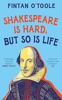 Shakespeare Is Hard, But So Is Life