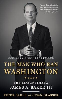 The Man Who Ran Washington: The Life And