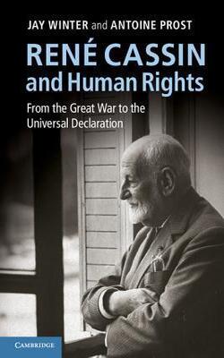 René Cassin And Human Rights From The Great War To The Universal Declaration