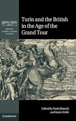 Turin And The British In The Age Of The Grand Tour  British School At Rome Studies