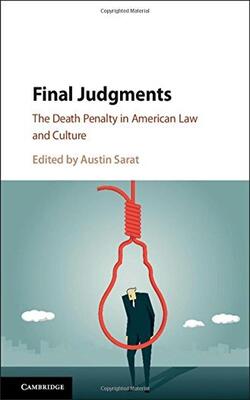 Final Judgments : The Death Penalty In American Law And Culture
