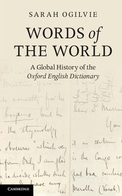 Words Of The World: A Global History Of The Oxford English Dictionary