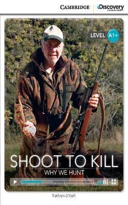 Shoot To Kill: Why We Hunt High Beginning Book With Online Access (cambridge Discovery Interactive Readers)