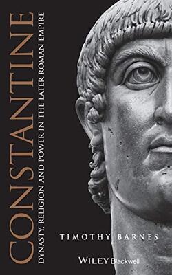Constantine: Dynasty, Religion and Power in the Later Roman Empire