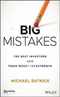 Big Mistakes: The Best Investors And Their Worst Investments (bloomberg)