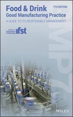 Food And Drink - Good Manufacturing Practice - A Guide To Its: Responsible Management (Gmp7) 7Th Edition
