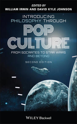 Introducing Philosophy Through Pop Culture: From Socrates To Star Wars And Beyond, Second Edition