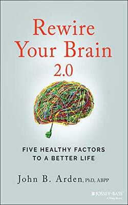 Rewire Your Brain: Five Healthy Factors To A Better Life