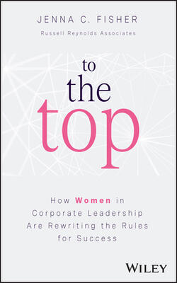 To The Top: How Women In Corporate Leadership Are Rewriting The Rules For Success