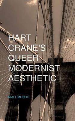 Hart Crane's Queer Modernist Aesthetic.