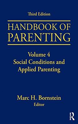 Handbook Of Parenting : Volume 4: Social Conditions And Applied Parenting, Third Edition, 3rd Edition