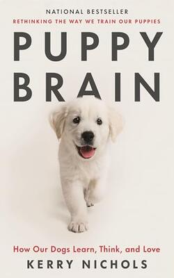 Puppy Brain: How Our Dogs Learn Think And Love: Author