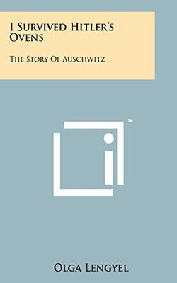 I Survived Hitler's Ovens: The Story Of Auschwitz