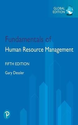 FUNDAMENTALS OF HUMAN RESOURCE MANAGEMENT, GLOBAL EDITION, 5TH EDITION