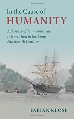 In The Cause Of Humanity: A History Of Humanitarian Intervention In The Long