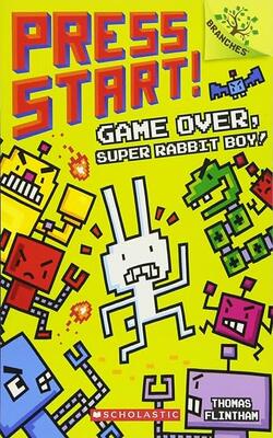 Game Over, Super Rabbit Boy!: A Branches Book (press Start! #1): A Branches Book