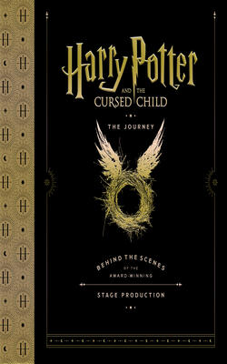 Harry Potter And The Cursed Child: The Journey: Behind The Scenes Of The Award-winning Stage P