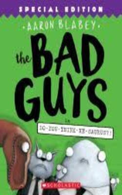 The Bad Guys In Do-you-think-he-saurus?