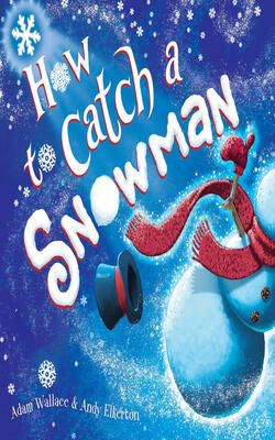 How To Catch...: How To Catch A Snowman