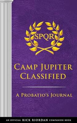 The Trials Of Apollo: Camp Jupiter Classified-an Official Rick Riordan Companion Book: A Probatio's Journal