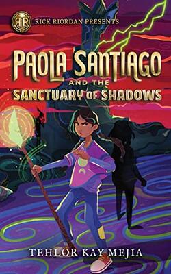 Rick Riordan Presents: Paola Santiago And The Sanctuary Of Shadows
