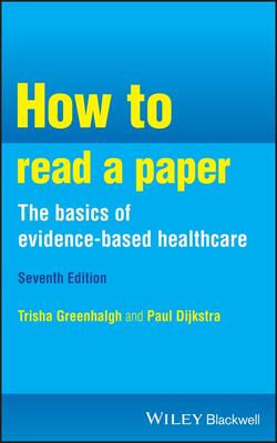 How to Read a Paper: The Basics of Evidence-Based Healthcare