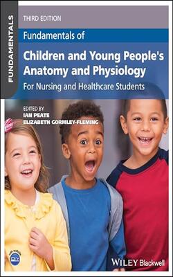 Fundamentals Of Children And Young Peoples Anatomy And Physiology For Nursing And Healthcare Students 3ed (pb 2025)