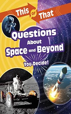 This Or That Questions About Space And Beyond: You Decide