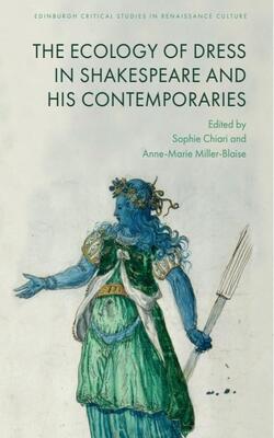 The Ecology Of Dress In Shakespeare And His Contemporaries