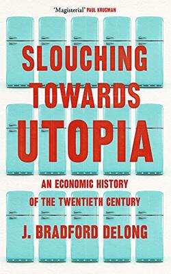 Slouching Towards Utopia                                                                           