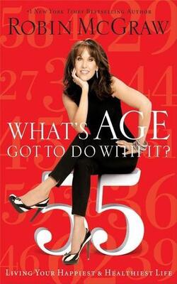 What*s Age Got To Do With It?: Living Your Healthiest And Happiest Life