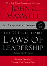 The 21 Irrefutable Laws Of Leadership : Follow Them And People Will Follow You (25th Anniversary Edition)