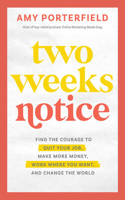 Two Weeks Notice: Find The Courage To Qu
