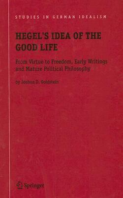 Hegel*s Idea Of The Good Life