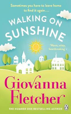 Walking On Sunshine: The Heartwarming And Uplifting Sunday Times Bestseller