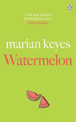 Watermelon: The Riotously Funny And Tender Novel From The Million-copy Bestseller