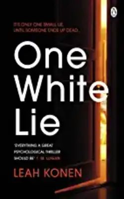 One White Lie: The Bestselling, Gripping Psychological Thriller With A Twist You Won’t See Coming