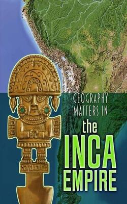 Geography Matters In The Inca Empire