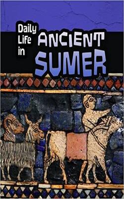 Daily Life In Ancient Sumer