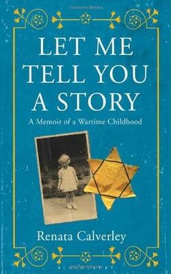 Let Me Tell You A Story : A Memoir Of A Wartime Childhood