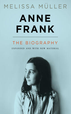Anne Frank: The Biography