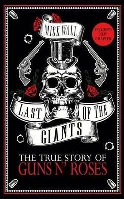 Last Of The Giants: The True Story Of Guns N Roses