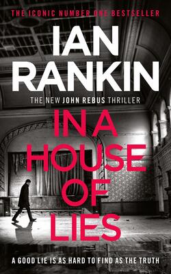 In A House Of Lies: The Brand New Rebus Thriller - The No.1 Bestseller