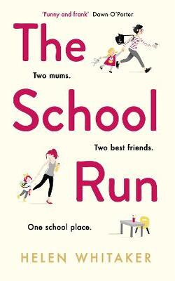The School Run: A Laugh-out-loud Novel Full Of Humour And Heart