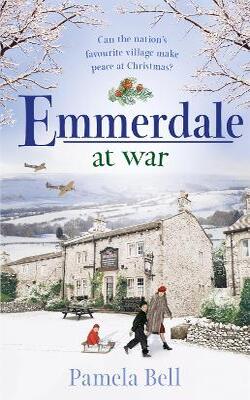 Emmerdale At War: An Uplifting And Romantic Read Perfect For Nights In (emmerdale, Book 3)