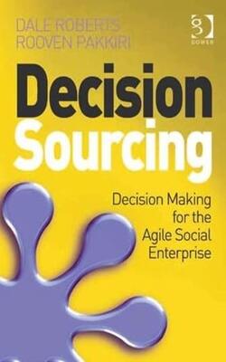 Decision Sourcing: Decision Making For The Agile Social Enterprise